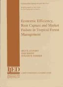 Economic Efficiency, Rent Capture and Market Failure in Tropical Forest Management