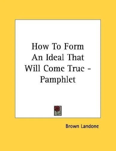 How To Form An Ideal That Will Come True - Pamphlet