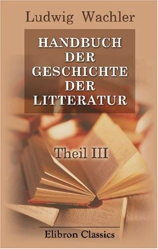 Handbuch der Geschichte der Litteratur: Theil 3