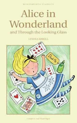 Alice’s Adventures in Wonderland / Through the Looking-Glass
