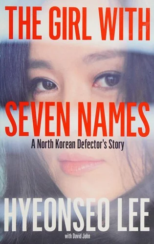 The Girl with Seven Names: A North Korean Defector's Story