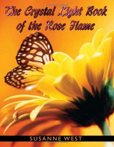 THE CRYSTAL LIGHT BOOK OF THE ROSE FLAME
