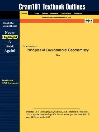 Outlines & Highlights for Principles of Environmental Geochemistry by Eby, ISBN