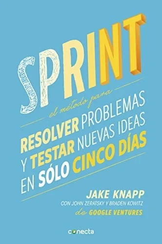 Sprint: How to Solve Big Problems and Test New Ideas in Just Five Days