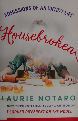 Housebroken: Admissions of an Untidy Life