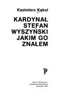 Kardynał Stefan Wyszyński, jakim go znałem