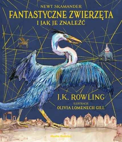 Fantastyczne zwierzęta i jak je znaleźć. Wydanie ilustrowane