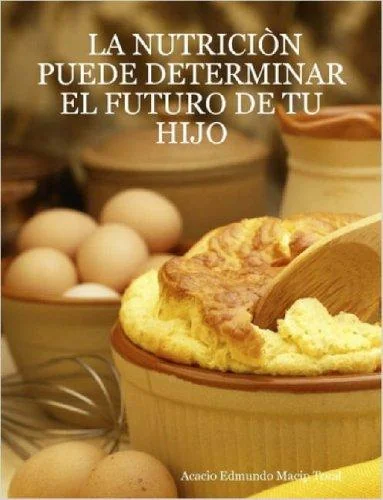 LA NUTRICIÒN PUEDE DETERMINAR EL FUTURO DE TU HIJO