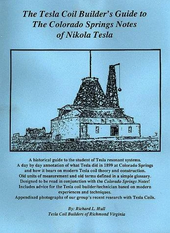 Tesla Coil Builder's Guide to the Colorado Springs Notes of Nikola Tesla