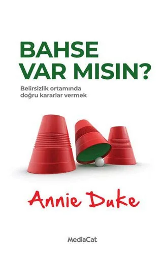 Bahse Var Misin?; Belirsizlik Ortaminda Dogru Kararlar Vermek