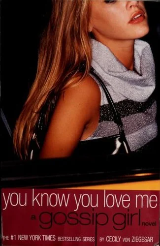 You Know You Love Me (Gossip Girl, #2)