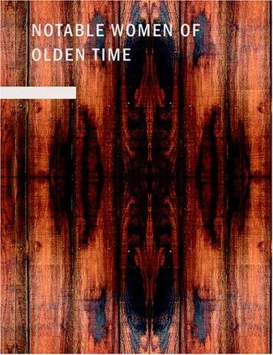 Notable Women of Olden Time (Large Print Edition)