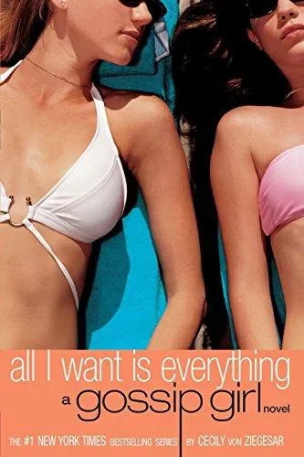 All I Want is Everything (Gossip Girl, #3)