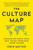 The Culture Map: Breaking Through the Invisible Boundaries of Global Business