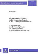 Intrapersonale Variation im Zweitsprachgebrauch in der Lernersprache Deutsch