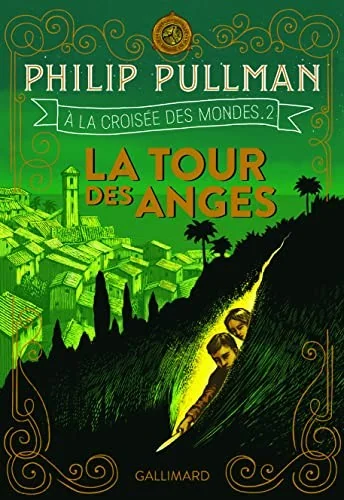 À la croisée des mondes, tome 2 : La tour des anges