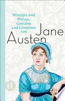 Witziges und Weises, Geniales und Gemeines von Jane Austen