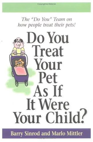 Do You Treat Your Pet As If It Were Your Child?