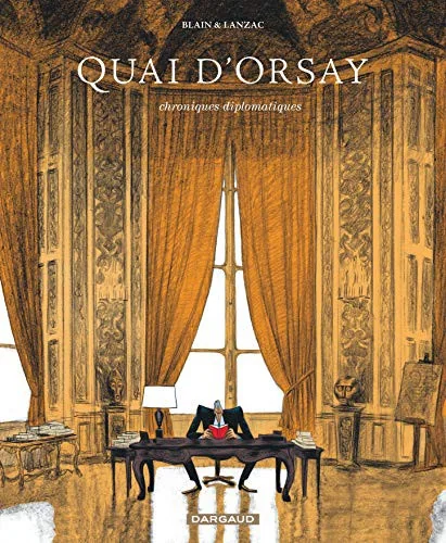 Quai d'Orsay. Chroniques diplomatiques, tome 1