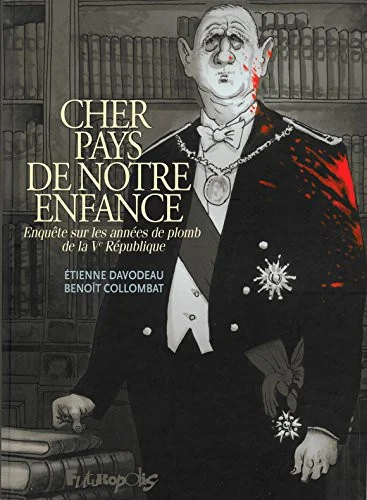 Cher pays de notre enfance. Enquête sur les années de plomb de la Vᵉ République