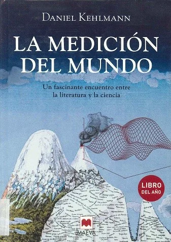 La medición del mundo : un fascinante encuentro entre la literatura y la ciencia